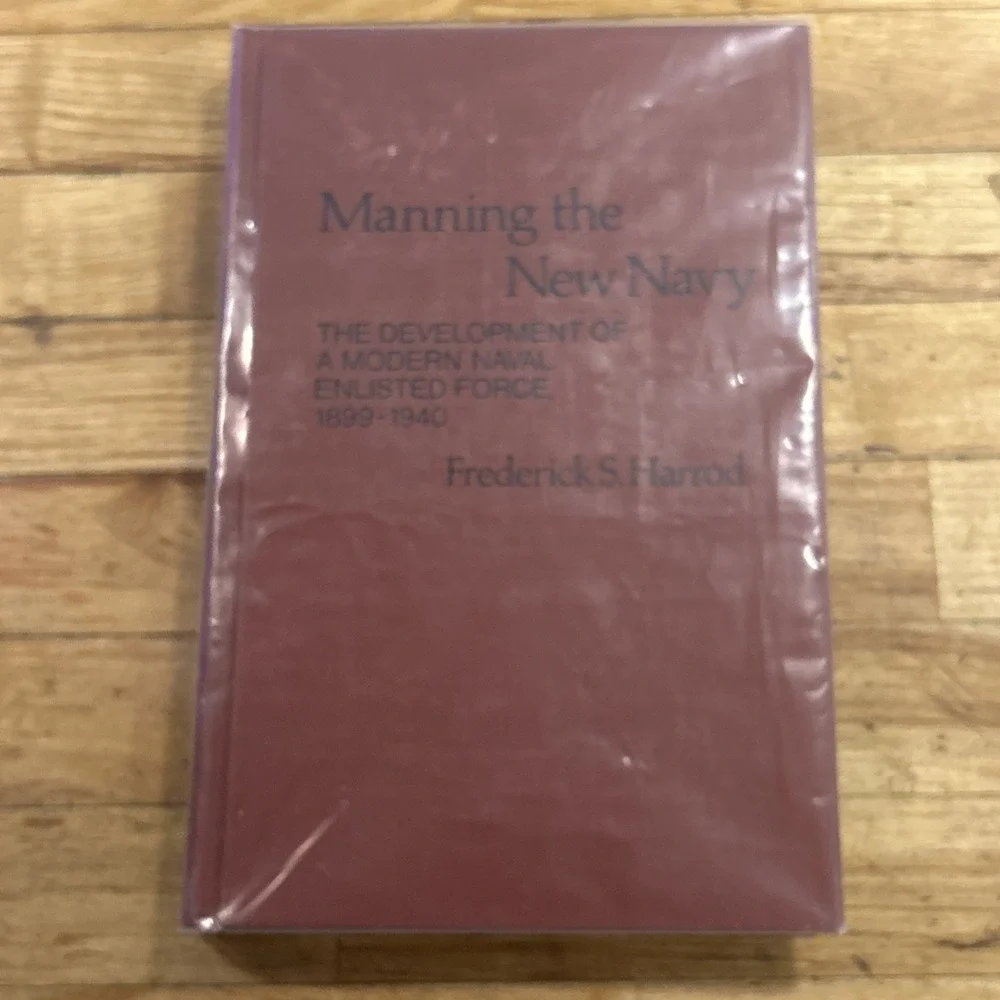 Manning the New Navy: The Development of a Modern Naval Enlisted Force
